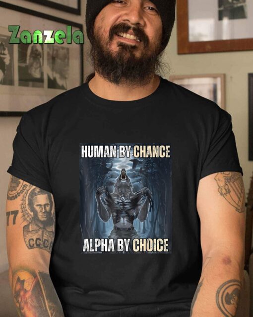 Funny Human By Chance Alpha By Choice T-Shirt