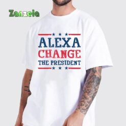 Alexa Change The President T Shirt