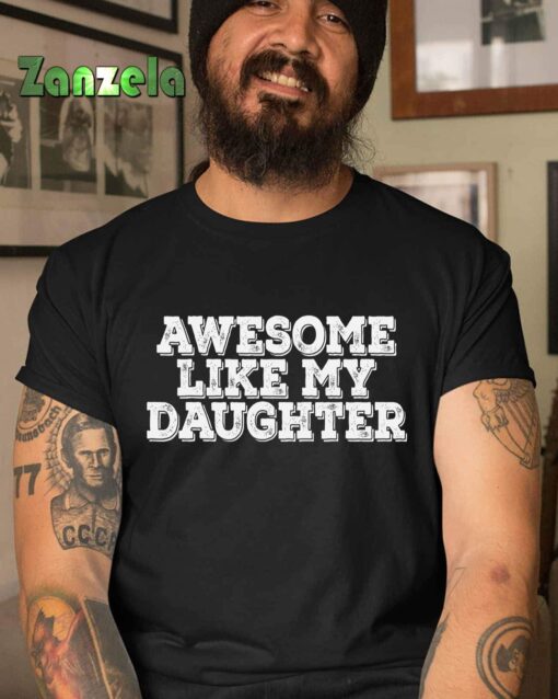 Awesome Like My Daughter Awesome Father Day Funny T-Shirt