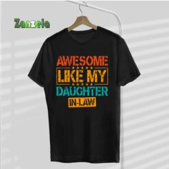 Awesome like my Daughter in Law Fathers & Mothers Day T-Shirt