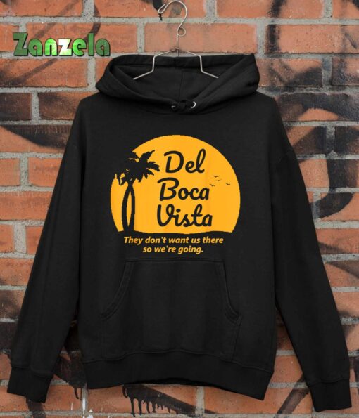 Del Boca Vista T Shirt They Don’t Want Us There Retirement T-Shirt