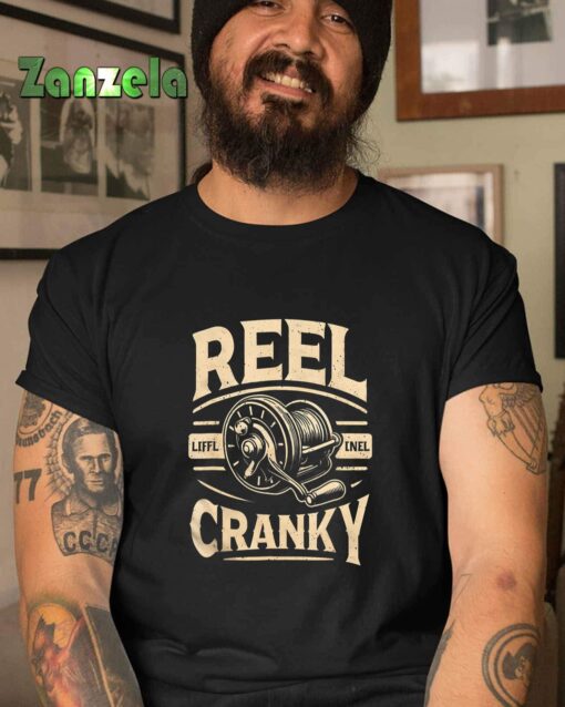 Funny Cranky Fishing Reel Pun Shirt Humor Fishermen T-Shirt