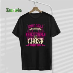 Funny Girls Go Ghost Hunting paranormal supernatural apparel T-Shirt