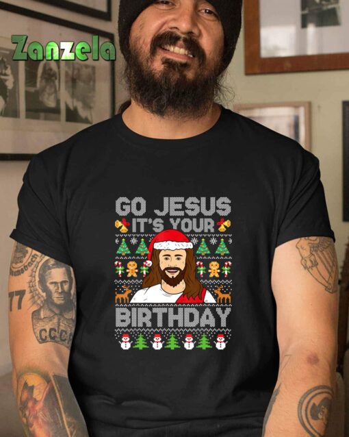 Go Jesus It’s Your Birthday Ugly Christmas Sweater Funny T-Shirt