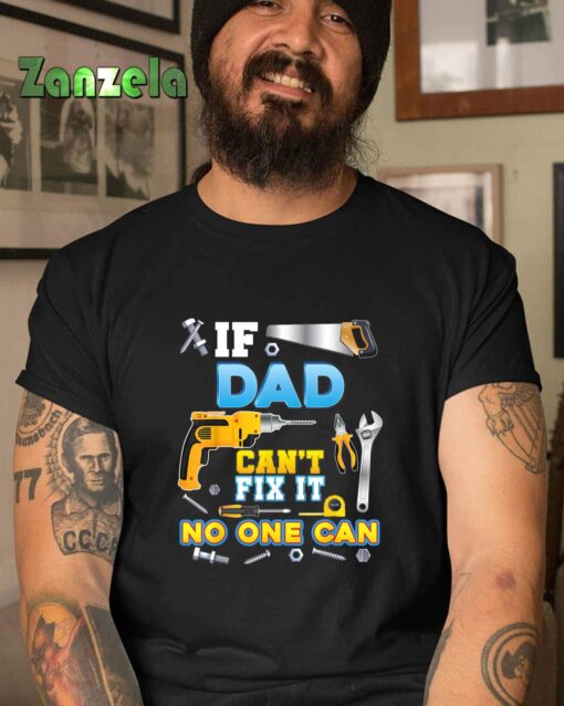 If Dad Can’t Fix It No One Can Father Day Papa Daddy Grandpa T-Shirt