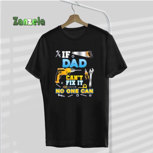 If Dad Can’t Fix It No One Can Father Day Papa Daddy Grandpa T-Shirt