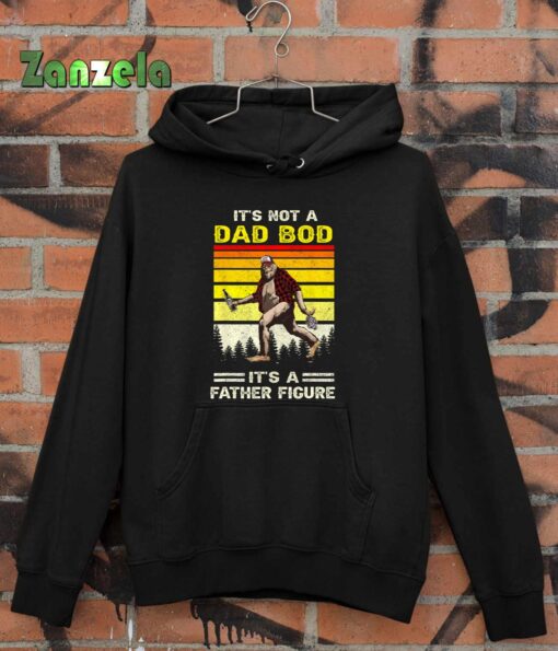 Its Not Dad Bod Funny Bigfoot Dad Sasquatch Fathers Day T-Shirt