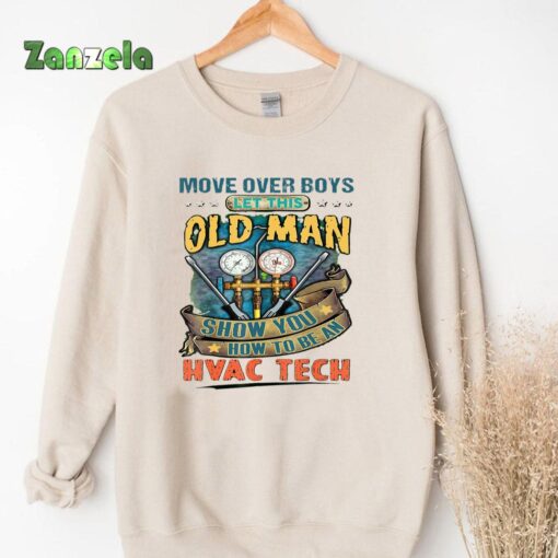 Move Over Boys Let This Old Man Show You How To Be An Hvac T-Shirt