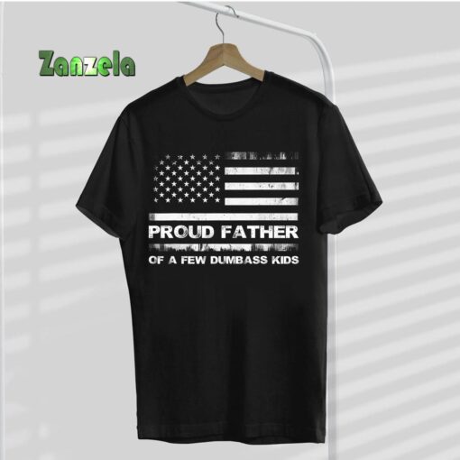 Proud Father Of A Few Dumb-ass Kids Funny Father’s Day T-Shirt