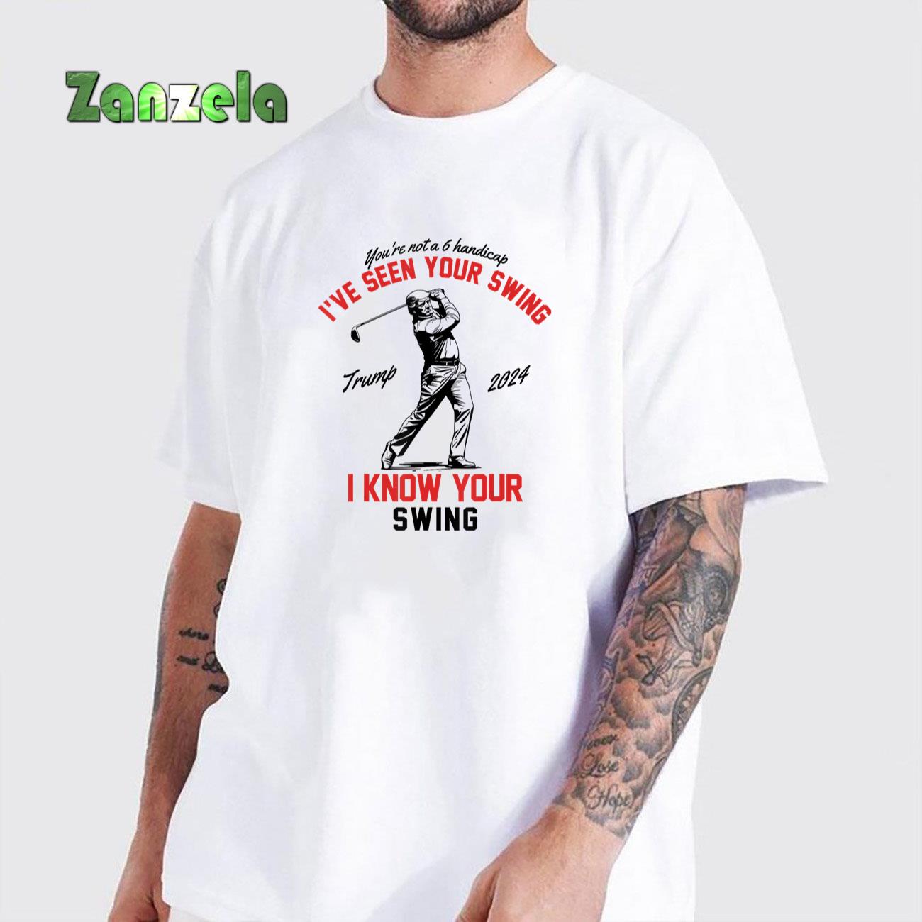 I’ve Seen Your Swing I Know Your Swing Funny Trump Golf 2024 T-Shirt